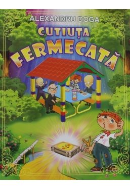Cutiuta fermecata. Doga Alexandru.