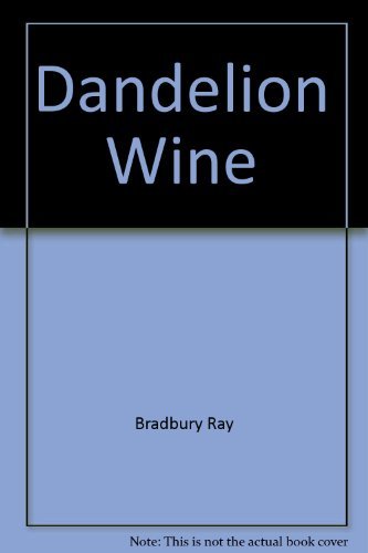 Dandelion Wine = Вино из одуванчиков