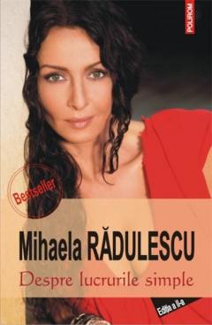 Despre lucrurile simple. Mihaiela Radulescu. Ed.II
