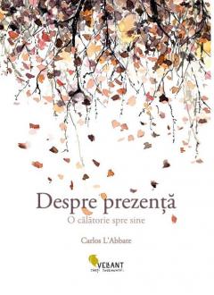 Despre prezenta.O calatorie spre sine