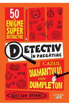 DETECTIV IN PREGATIRE. Cazul diamantului din Dumpleton.