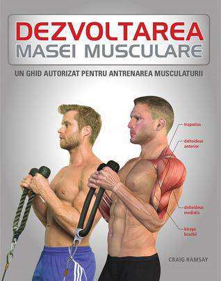 Dezvoltarea masei musculare. Graig Ramsay. 2013. Litera