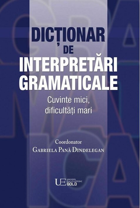 Dictionar de interpretari gramaticale. Cuvinte mici dificultati mari