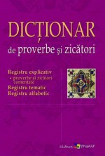 Dictionar de proverbe si zicatori. Elena Grosu.