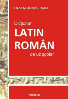 Dictionar latin-roman de uz scolar. Elena Musetescu-Tesla. Polisalm