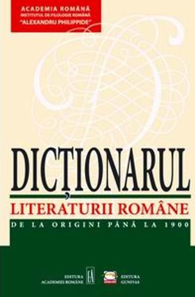 Dictionarul lit. romane de la origini pana la 1900