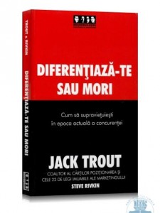 Diferentiaza-te sau mori - Cum sa supravietuiesti in epoca actuala a concurentei