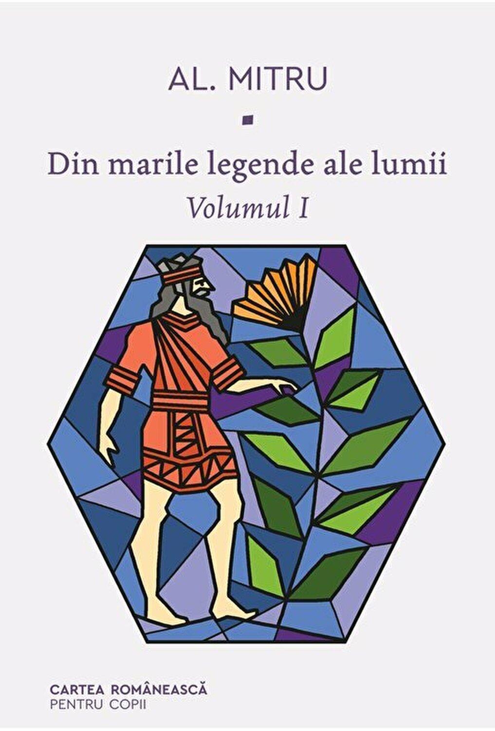 Din marile legende ale lumii. Vol I