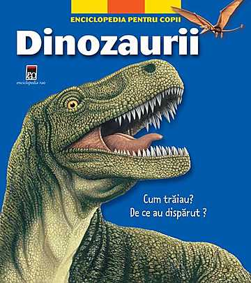 Dinozaurii Enciclopedie pentru copii