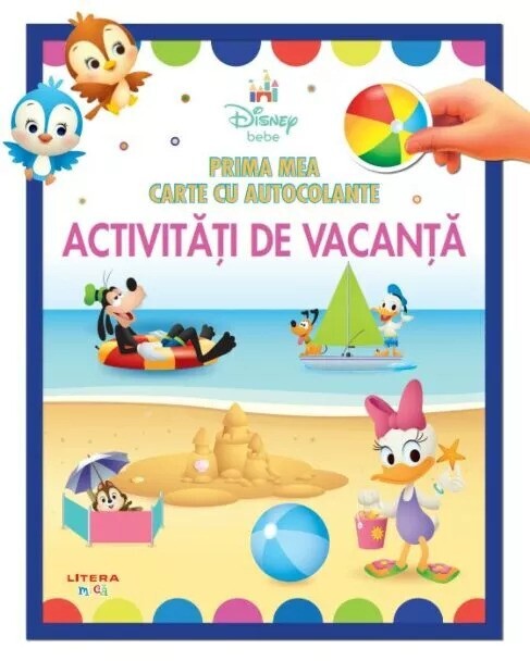 DISNEY BEBE. PRIMA MEA CARTE CU AUTOCOLANTE. ACTIVITATI DE VACANTA