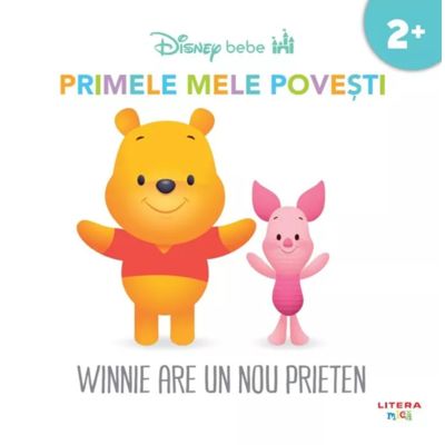 DISNEY BEBE. Primele mele povesti. Winnie are un nou prieten