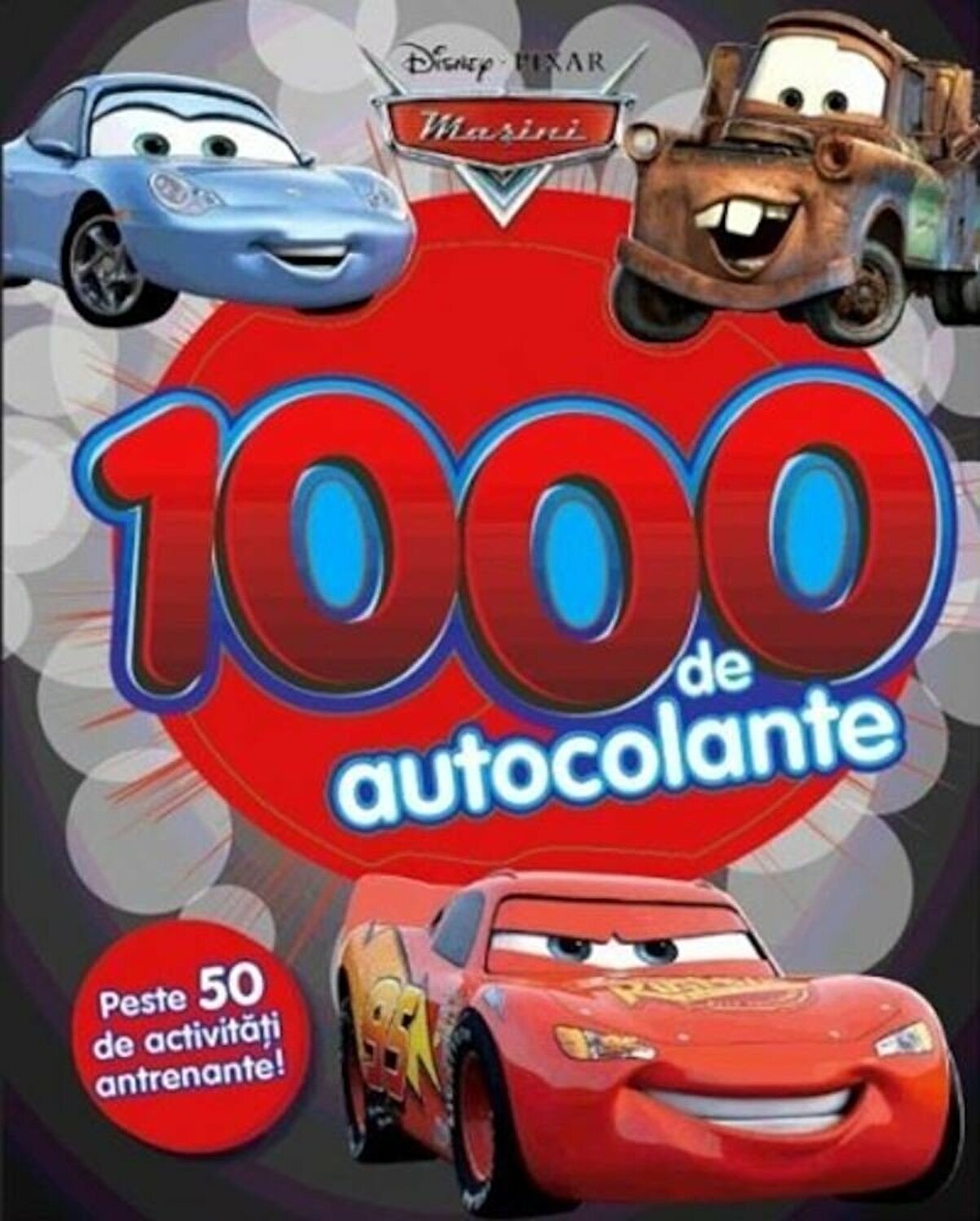 DISNEY. MASINI. 1000 DE AUTOCOLANTE. Peste 50 de activitati antrenante