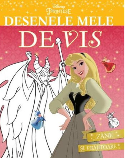 DISNEY. PRINTESE. DESENELE MELE DE VIS. ZANE SI VRAJITOARE