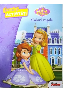 Disney Sofia Intai. Culori regale. Jocuri si activitati