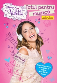 Disney Violetta. Totul pentru muzica