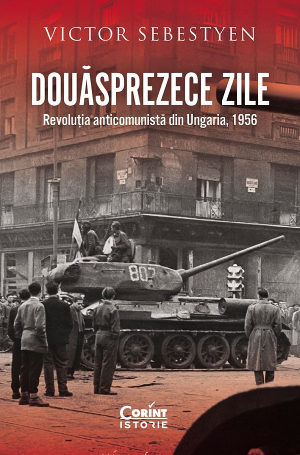 Douasprezece zile. Revolutia anticomunista din Ungaria 1956