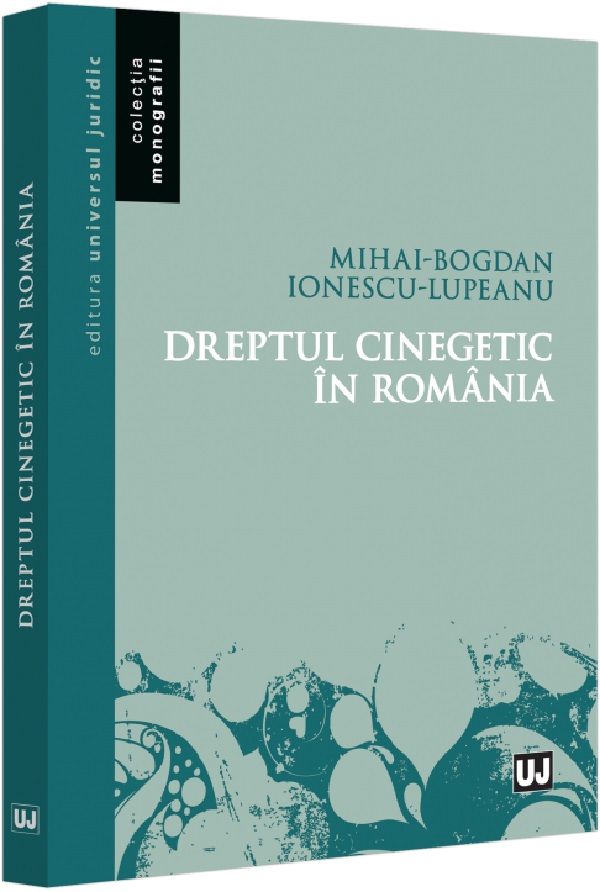 Dreptul cinegetic in Romania. Mihai-Bogdan Ionescu Lupeanu