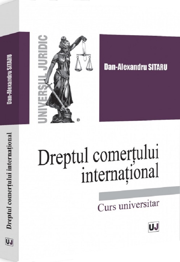 Dreptul comertului international. Curs universitar Sitaru Dan-Alexandru