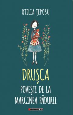 Drusca. Povesti de la marginea padurii