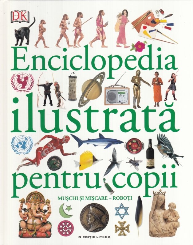 ENCICLOPEDIA ILUSTRATA PENTRU COPII. Muschi si miscare. Roboti. Vol. 5
