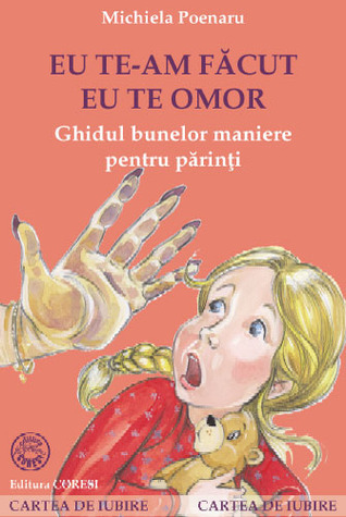 Eu te-am facut eu te omor. Ghidul bunelor maniere pentru parinti