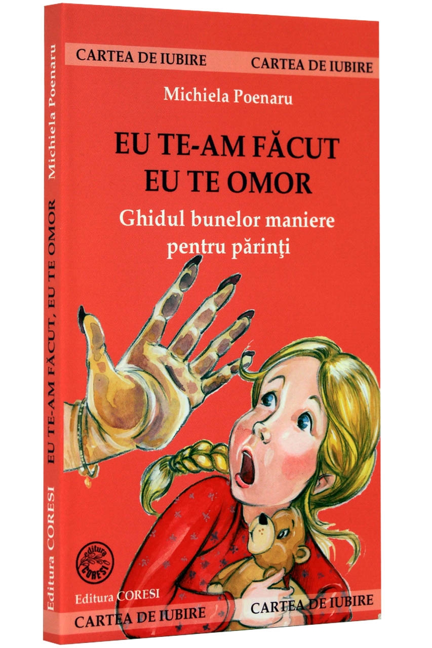 Eu te-am facut eu te omor. Ghidul bunelor maniere pentru parinti