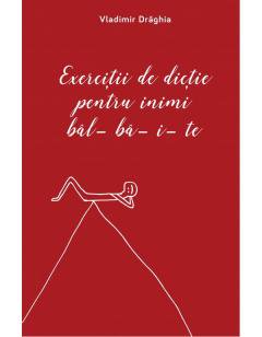Exercitii de dictie pentru inimi bal-ba-i-te