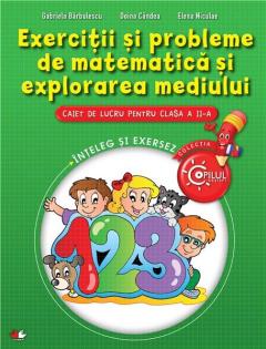 Exercitii si probleme de matematica si explorarea mediului. Caiet de lucru pentru clasa a II-a