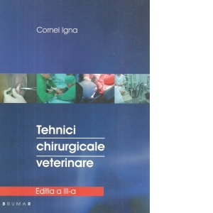 Tehnici chirurgicale veterinare. Editia a III-a