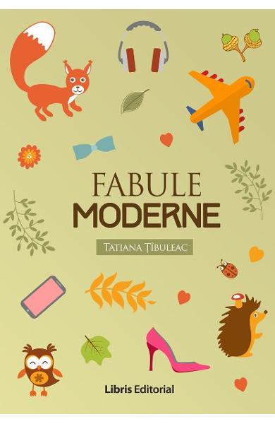 Fabule moderne. Tatiana Tibuleac.