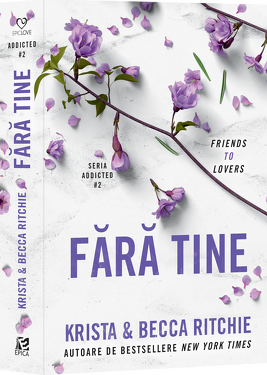 Fara tine (vol.2 seria Addicted) | Autor Krista & Becca Ritchie Carte