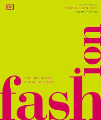Fashion: The Definitive Visual Guide