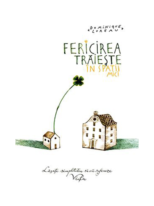 Fericirea traieste in spatii mici