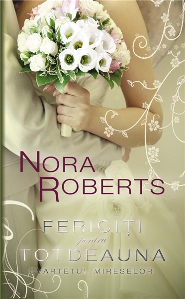 Fericiti pentru totdeauna. Nora Roberts. 2012. Litera