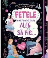 Fetele extraordinare aleg sa fie