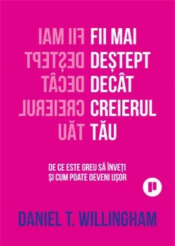 Fii mai destept decat creierul tau