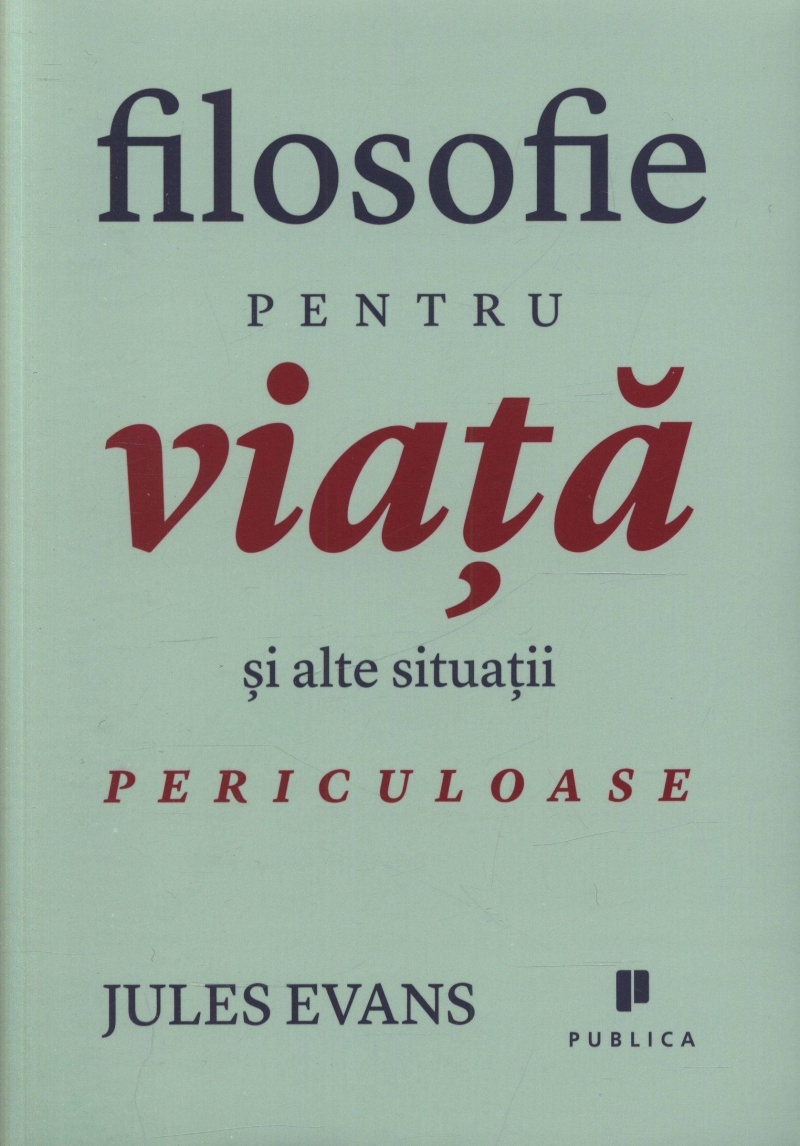 Filosofie pentru viata si alte situatii periculoase