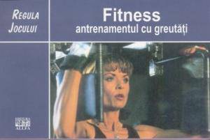 Fitness. Antrenamentul cu greutati