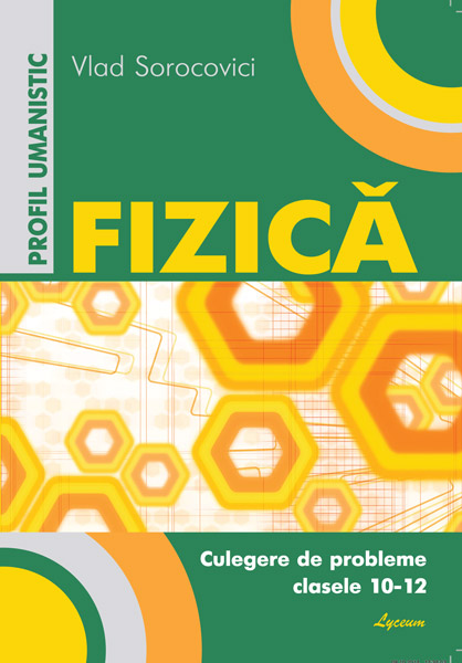 Fizica cl. X-XII profil umanistic. Culegere de probleme. V. Sorocovici.