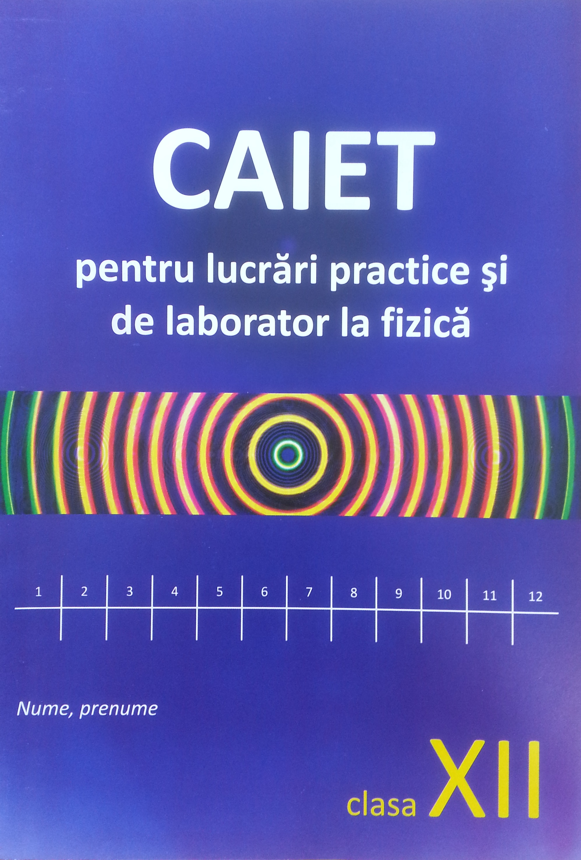 Fizica cl. XII Caiet pentru lucrari de laborator