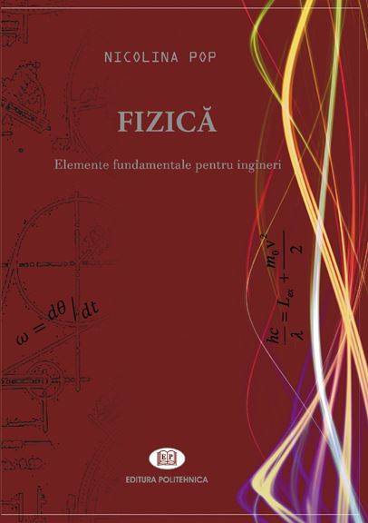 Fizica. Elemente fundamentale pentru ingineri