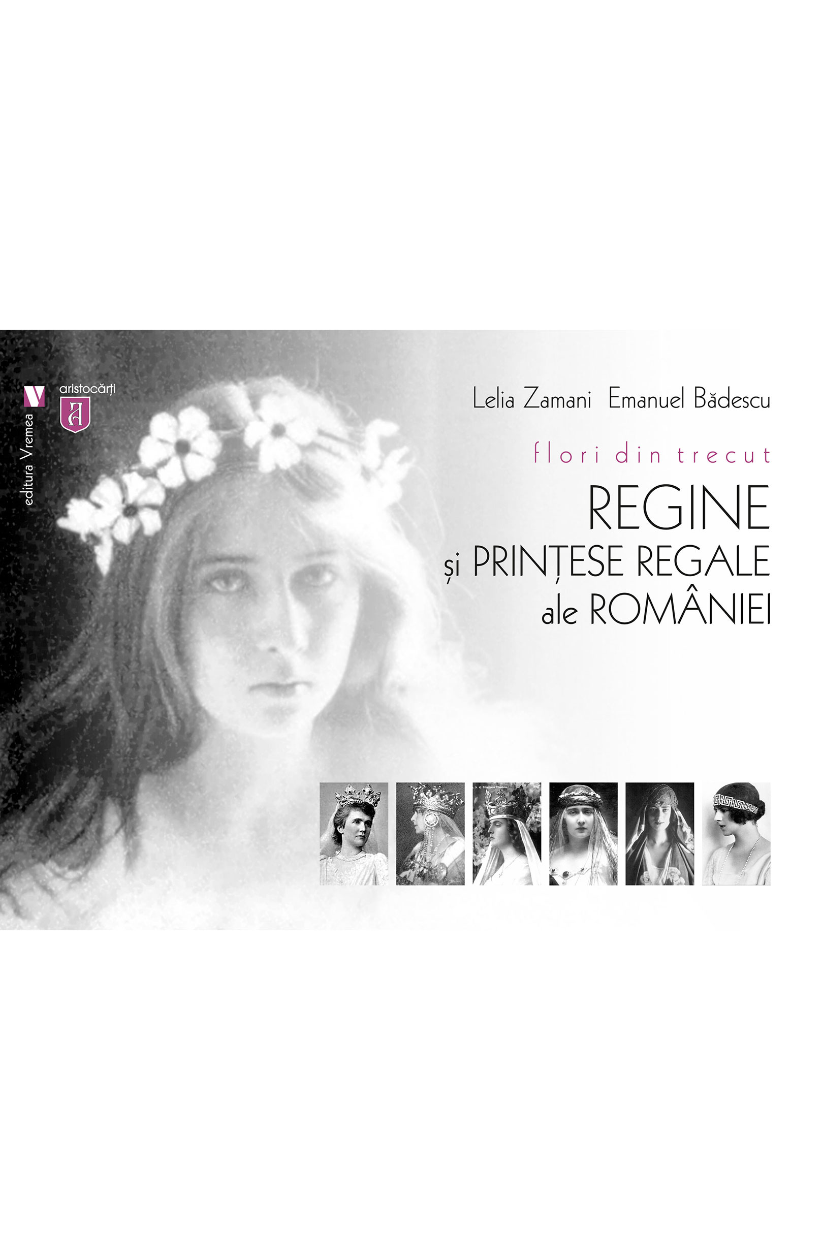 Flori din trecut.Regine si printese regale ale Romaniei