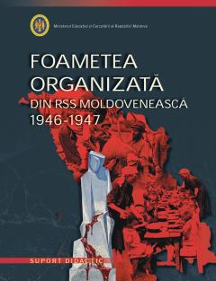 Foametea organizata din RSS Moldoveneasca 1946-1947. Suport didactic