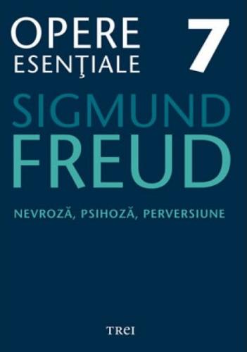 Freud Opere Esentiale vol. 7 Nevroza psihoza perversiune