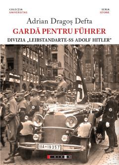 Garda pentru Fuhrer - Divizia „Leibstandarte-SS Adolf Hitle