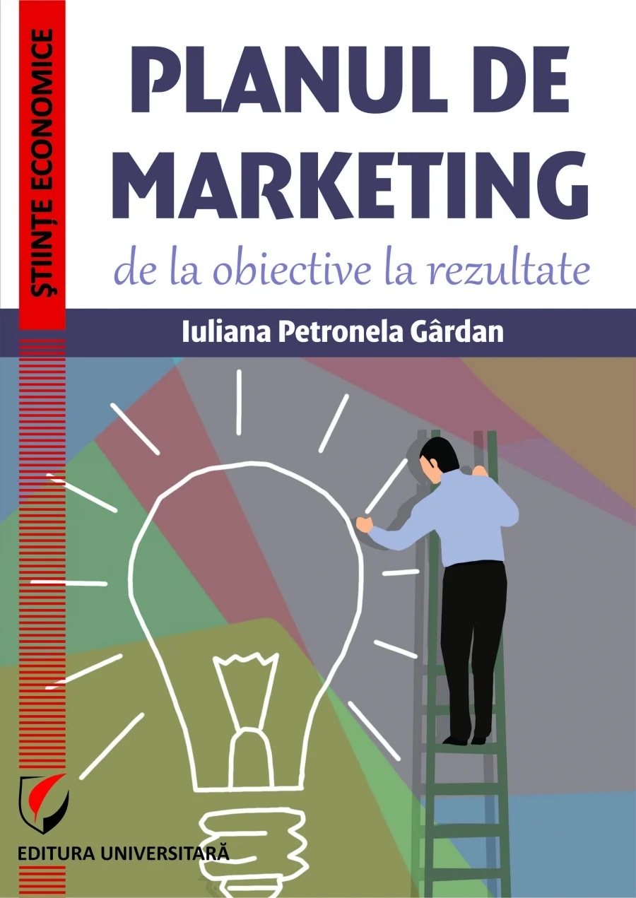 Gardan Iuliana Petronela. Planul de marketing – de la obiective la rezultate.