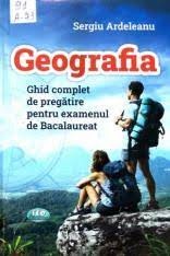Geografia Ghid complet de bacalaureat