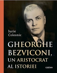 Gheorghe Bezviconi un aristocrat al istoriei