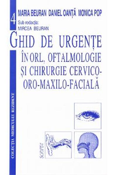 Ghid de urgenfe in ORL oftalmoiogie §i chirurgie cervico-oro-maxilo-faciala