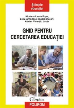 Ghid pentru cercetarea educatiei. Un ABECEDAR. 2009. Polirom